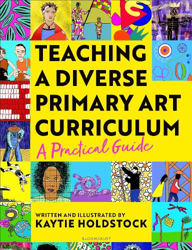[object Object] «Teaching a Diverse Primary Art Curriculum: A practical guide to help teachers», автор Кейті Холдсток - фото №1