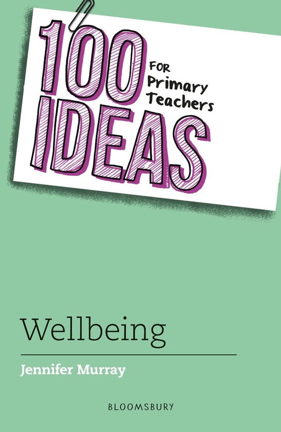 Паперова книга «100 Ideas for Primary Teachers: Wellbeing», автор Дженніфер Мюррей - фото №1
