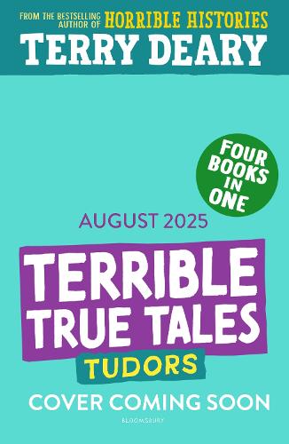 Бумажная книга «Terrible True Tales: Tudors: From the author of Horrible Histories, perfect for 7+», автор Терри Дири - фото №1