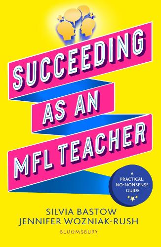 Бумажная книга «Succeeding as an MFL Teacher: The ultimate guide to teaching secondary MFL», авторов Дженнифер Возняк-Раш, Сильвия Бастоу - фото №1