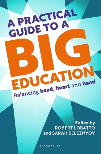 Паперова книга «A Practical Guide to a Big Education: Balancing Head, Heart and Hand», авторів Роберт Лобатто, Сара Селезньова - фото №1