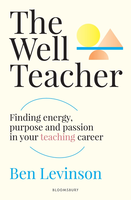 Паперова книга «The Well Teacher: Finding energy, purpose and passion in your teaching career», автор Бен Левінсон - фото №1