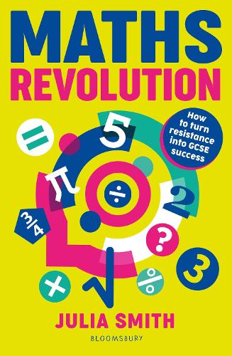 Бумажная книга «Maths Revolution: How to turn resistance into GCSE success», автор Джулия Смит - фото №1