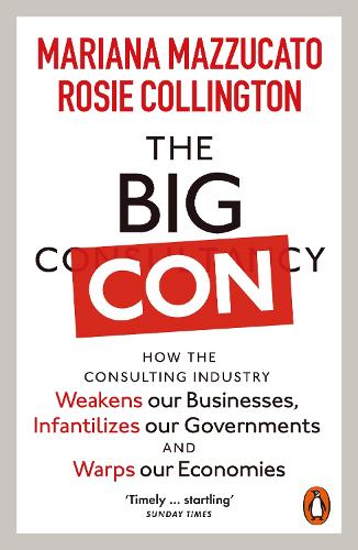 Бумажная книга «The Big Con: How the Consulting Industry Weakens our Businesses, Infantilizes our Governments and Warps our Economies», автор Рози Коллингтон - фото №1