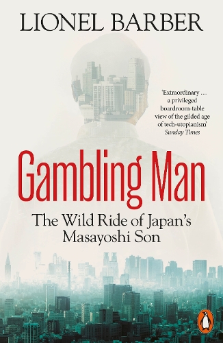 Паперова книга «Gambling Man: The Wild Ride of Japan’s Masayoshi Son», автор Лайонел Барбер - фото №1