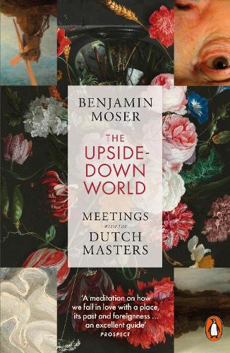 Бумажная книга «The Upside-Down World: Meetings with the Dutch Masters», автор Бенджамин Мозер - фото №1
