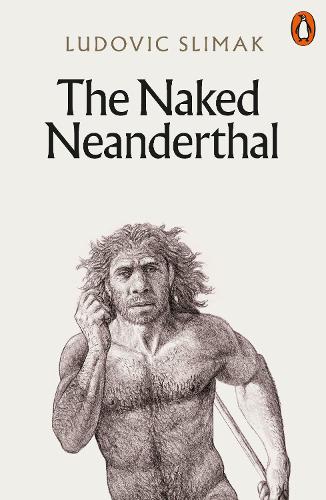 Бумажная книга «The Naked Neanderthal», автор Людовик Слимак - фото №1
