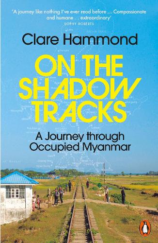 Паперова книга «On the Shadow Tracks: A Journey through Occupied Myanmar», автор Клер Хаммонд - фото №1