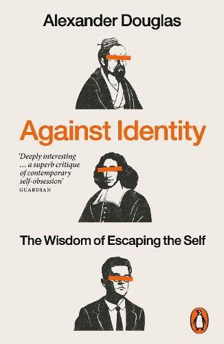 Паперова книга «Against Identity: The Wisdom of Escaping the Self», автор Александр Дуглас - фото №1