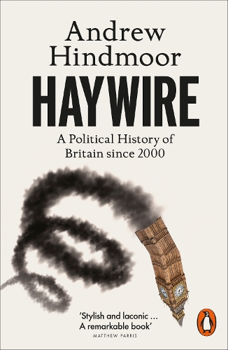 Паперова книга «Haywire: A Political History of Britain since 2000», автор Ендрю Гіндмур - фото №1
