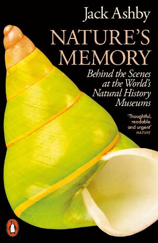 Паперова книга «Nature's Memory: Behind the Scenes at the World’s Natural History Museums», автор Джек Ешбі - фото №1
