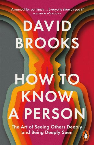 Бумажная книга «How To Know a Person: The Art of Seeing Others Deeply and Being Deeply Seen», автор Дэвид Брукс - фото №1