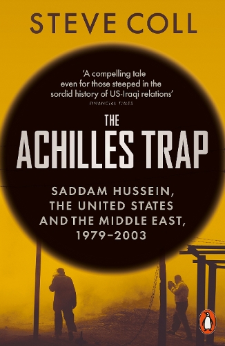 Паперова книга «The Achilles Trap: Saddam Hussein, the United States and the Middle East, 1979-2003», автор Стів Колл - фото №1