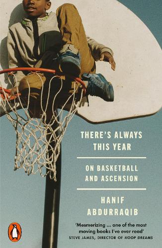 Бумажная книга «There's Always This Year: On Basketball and Ascension», автор Ханиф Абдурракиб - фото №1