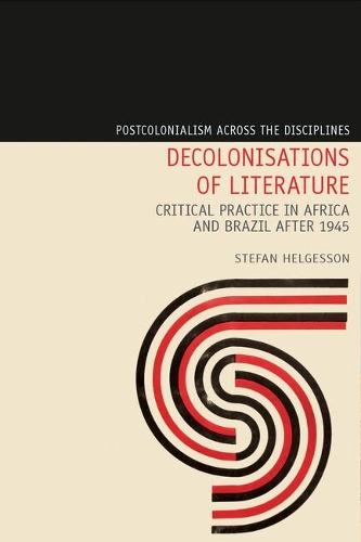Бумажная книга «Decolonisations of Literature: Critical Practice in Africa and Brazil after 1945», автор Стефан Хельгессон - фото №1
