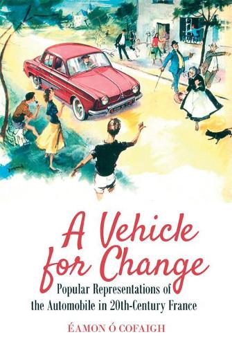 Бумажная книга «A Vehicle for Change: Popular Representations of the Automobile in 20th-Century France», автор Эмон О Кофай - фото №1
