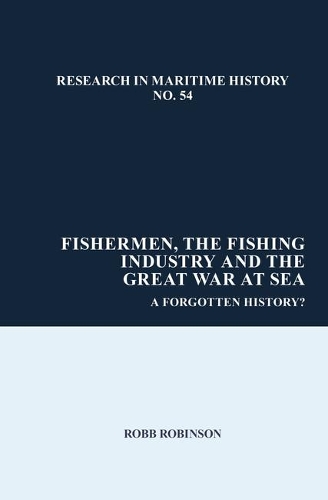 Бумажная книга «Fishermen, the Fishing Industry and the Great War at Sea: A Forgotten History?», автор Робб Робинсон - фото №1