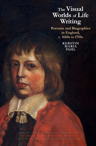 Бумажная книга «The Visual Worlds of Life Writing: Portraits and Biographies in England, c. 1660 to 1750», автор Керстин Мария Пал - фото №1