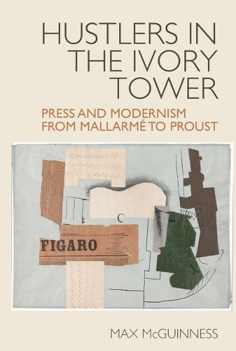 Бумажная книга «Hustlers in the Ivory Tower: Press and Modernism from Mallarmé to Proust», автор Макс Макгиннесс - фото №1