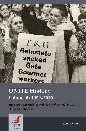 Бумажная книга «UNITE History Volume 6 (1992-2010): The Transport and General Workers' Union (TGWU): Unity for a New Era», автор Адриан Вейр - фото №1