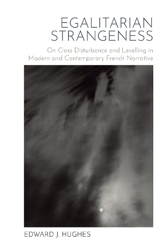 Бумажная книга «Egalitarian Strangeness: On Class Disturbance and Levelling in Modern and Contemporary French Narrative», автор Эдвард Дж. Хьюз - фото №1