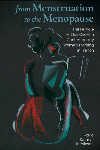 Бумажная книга «From Menstruation to the Menopause: The Female Fertility Cycle in Contemporary Women's Writing in French», автор Мария Кэтрин Томлинсон - фото №1