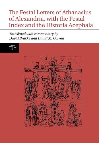 Бумажная книга «The Festal Letters of Athanasius of Alexandria, with the Festal Index and the Historia Acephala», автор Дэвид Бракке - фото №1