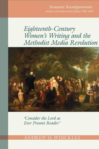 Бумажная книга «Eighteenth-Century Women's Writing and the Methodist Media Revolution: 'Consider the Lord as Ever Present Reader'», автор Эндрю О. Уинклз - фото №1