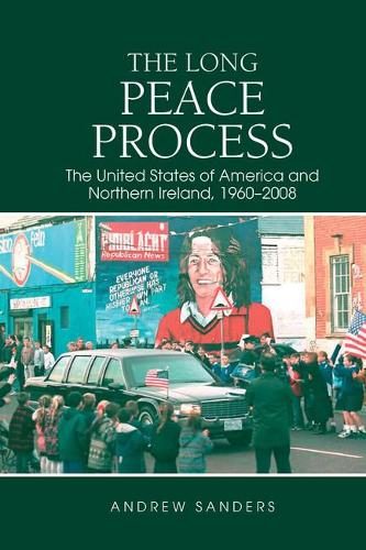 Бумажная книга «The Long Peace Process: The United States of America and Northern Ireland, 1960-2008», автор Эндрю Сандерс - фото №1