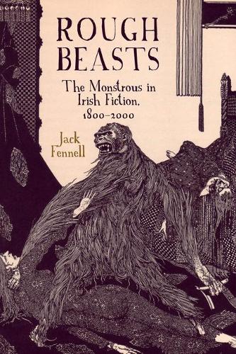 Бумажная книга «Rough Beasts: The Monstrous in Irish Fiction, 1800–2000», автор Джек Феннелл - фото №1