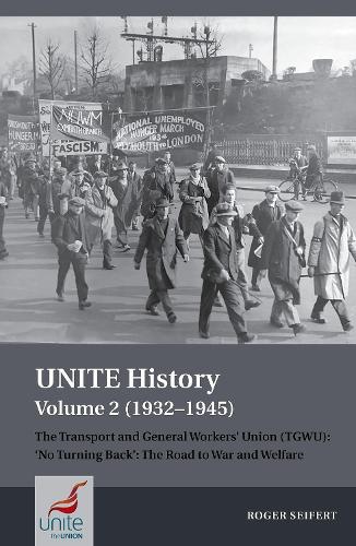 Бумажная книга «UNITE History Volume 2 (1932-1945): The Transport and General Workers' Union (TGWU): 'No turning back', the road to war and welfare», автор Роджер Сейферт - фото №1