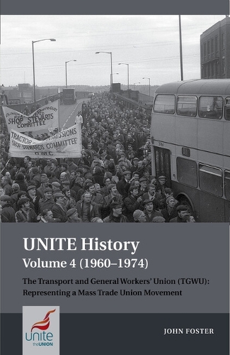 [object Object] «UNITE History Volume 4 (1960-1974): The Transport and General Workers' Union (TGWU): 'The Great Tradition of Independent Working Class Power'», автор Джон Фостер - фото №1