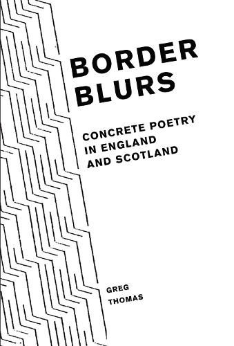 Бумажная книга «Border Blurs: Concrete Poetry in England and Scotland», автор Грег Томас - фото №1