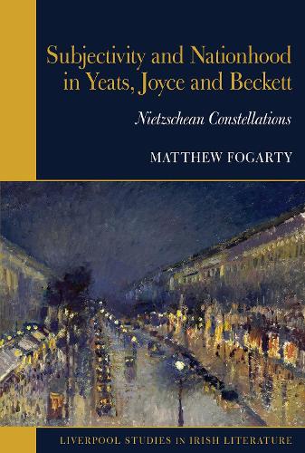 Бумажная книга «Subjectivity and Nationhood in Yeats, Joyce, and Beckett: Nietzschean Constellations», автор Мэтью Фогарти - фото №1