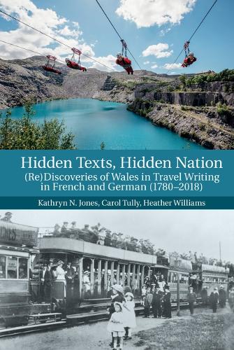 Паперова книга «Hidden Texts, Hidden Nation: (Re)Discoveries of Wales in Travel Writing in French and German (1780-2018)», авторів Керол Таллі, Хізер Вільямс - фото №1