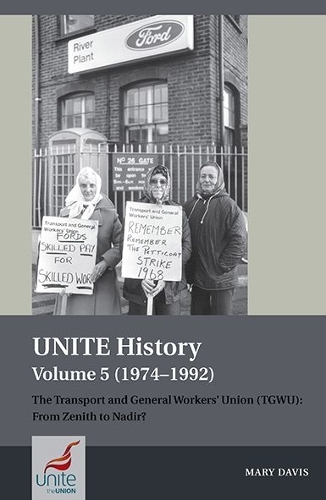 Бумажная книга «UNITE History Volume 5 (1974-1992): The Transport and General Workers' Union (TGWU): From Zenith to Nadir?», автор Мэри Дэвис - фото №1