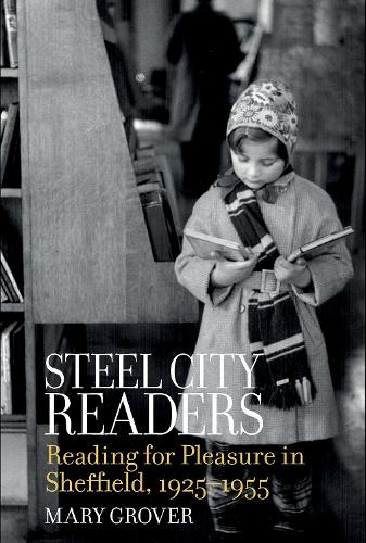 Бумажная книга «Steel City Readers: Reading for Pleasure in Sheffield, 1925-1955», автор Мэри Гровер - фото №1