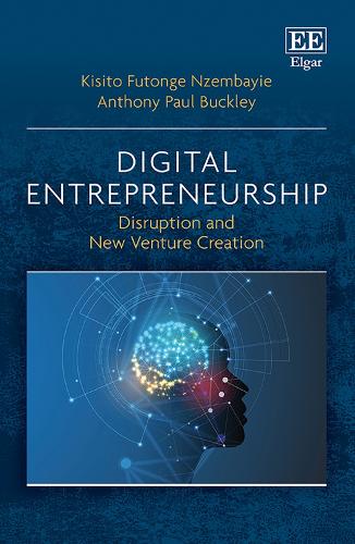Бумажная книга «Digital Entrepreneurship: Disruption and New Venture Creation», авторов Энтони Бакли, Кисито Футонге Нзембаие - фото №1