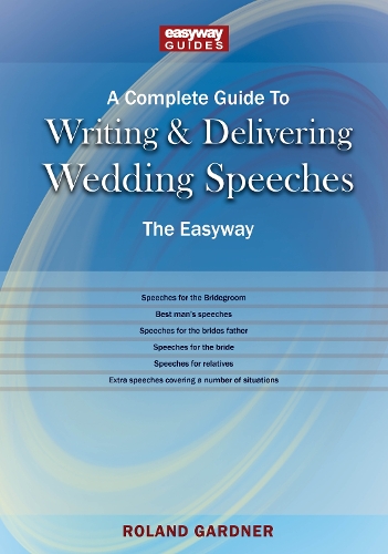 Бумажная книга «A Complete Guide To Writing And Delivering Wedding Speeches: The Easyway Revised Edition 2022», автор Роланд Гарднер - фото №1