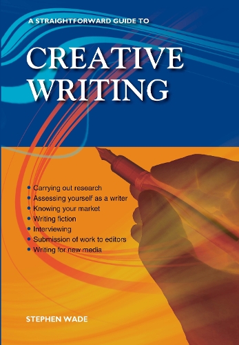 Бумажная книга «A Straightforward Guide To Creative Writing: Revised Edition 2023», автор Стивен Уэйд - фото №1