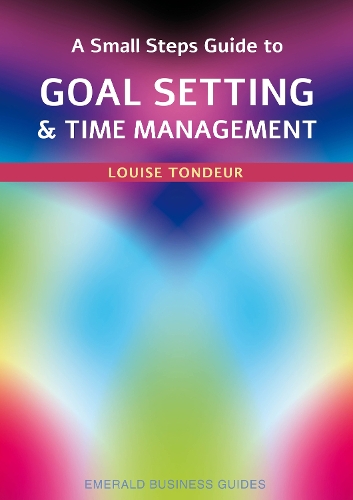 Паперова книга «A Small Steps Guide To Time Management And Goal Setting: Emerald Guides Revised Edition 2023», автор Луїза Тондер - фото №1