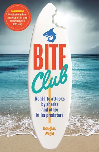 Паперова книга «Bite Club: Real-life attacks by sharks and other killer predators», автор Дуглас Уайт - фото №1
