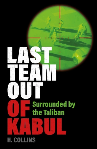 Паперова книга «Last Team Out of Kabul: Surrounded by the Taliban», автор Х. Коллінз - фото №1