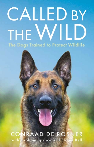 Бумажная книга «Called by the Wild: The Dogs Trained to Protect Wildlife», автор Конрад де Рознер - фото №1