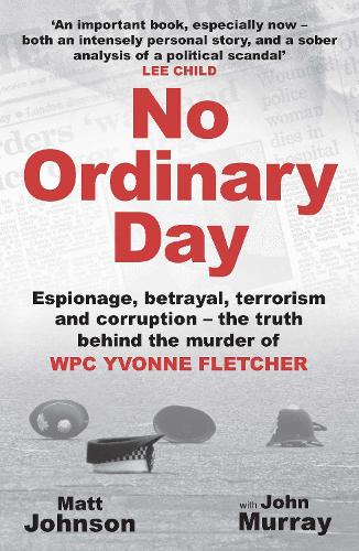 Бумажная книга «No Ordinary Day: Espionage, betrayal, terrorism and corruption - the truth behind the murder of WPC Yvonne Fletcher», автор Мэтт Джонсон - фото №1