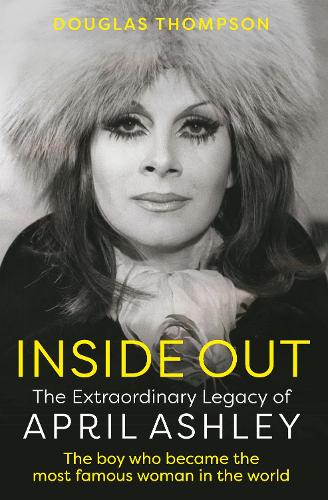 Бумажная книга «Inside Out: The Extraordinary Legacy of April Ashley», автор Дуглас Томпсон - фото №1