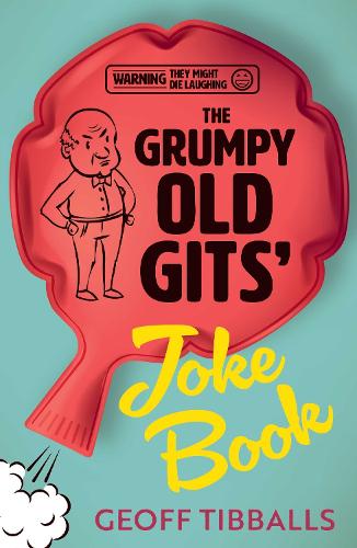 Паперова книга «The Grumpy Old Gits’ Joke Book (Warning: They might die laughing)», автор Джефф Тібболлс - фото №1