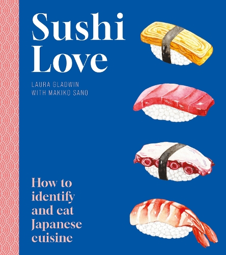 Паперова книга «Sushi Love: How to identify and eat Japanese cuisine», автор Лора Гладвін - фото №1