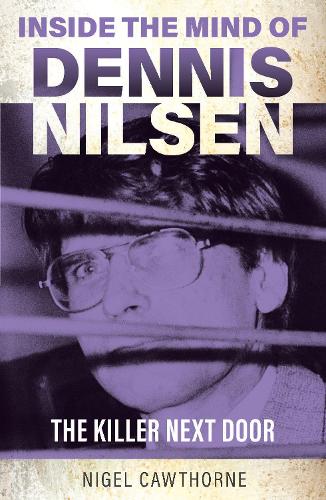 Бумажная книга «Inside the Mind of Dennis Nilsen: The Killer Next Door», автор Найджел Коуторн - фото №1