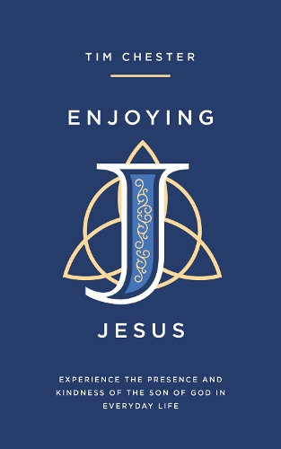 Паперова книга «Enjoying Jesus: Experience the Presence and Kindness of the Son of God in Everyday Life», автор Тім Честер - фото №1